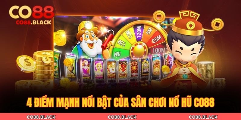 4 điểm mạnh nổi bật của sân chơi nổ hũ Co88