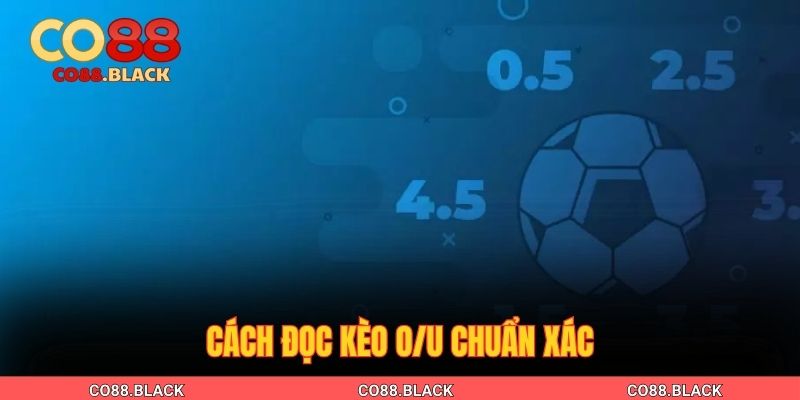 Cách đọc kèo O/U chuẩn xác