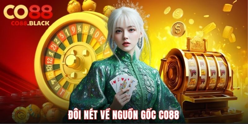 Đôi nét về nguồn gốc CO88