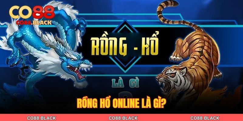 Rồng Hổ online là gì?