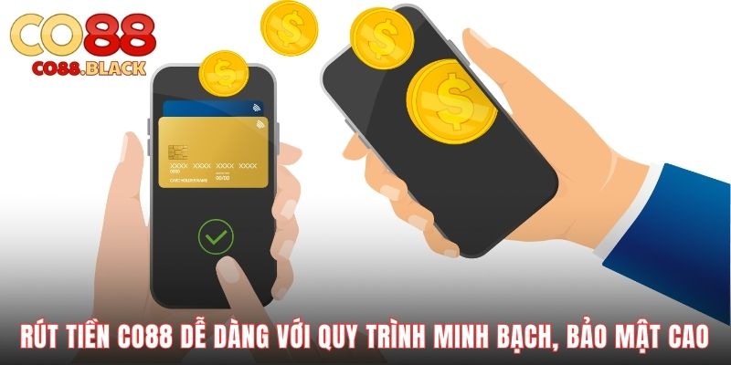 Rút tiền Co88 dễ dàng với quy trình minh bạch, bảo mật cao
