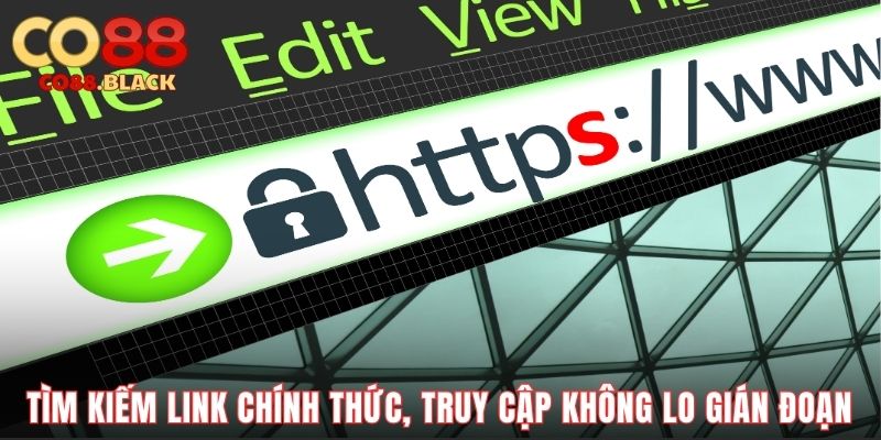 Tìm kiếm link chính thức, truy cập không lo gián đoạn